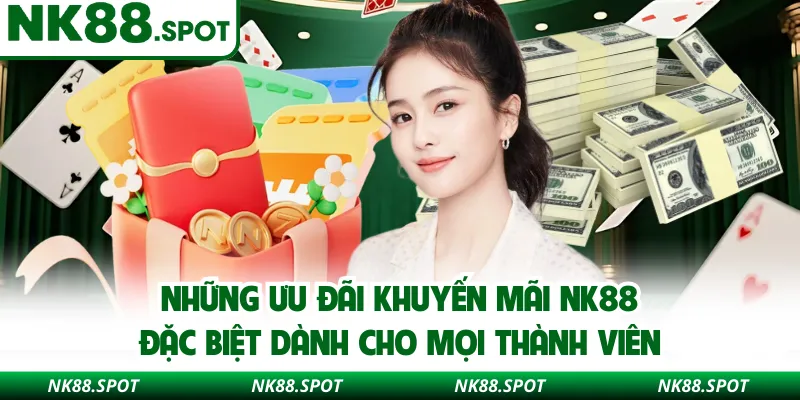 Những ưu đãi khuyến mãi NK88 đặc biệt dành cho mọi thành viên
